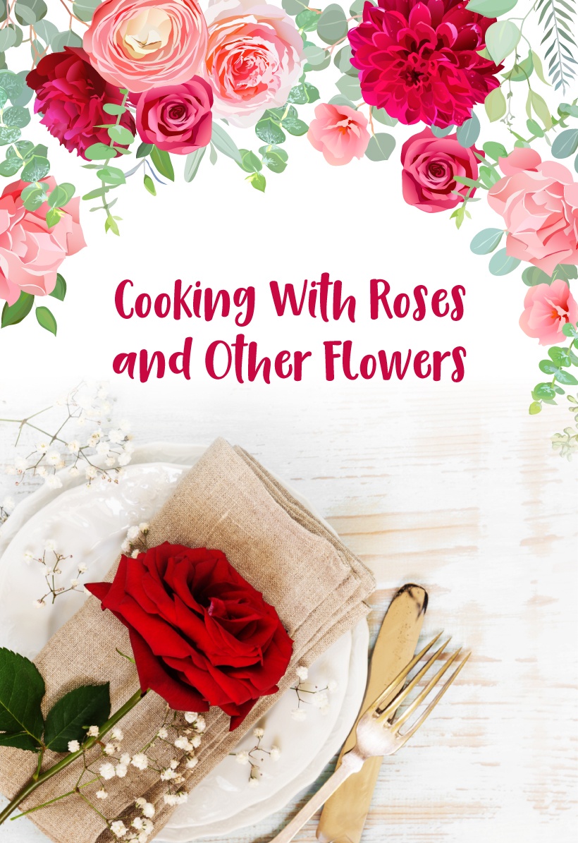 Stop and eat the roses? How to select & use edible roses in your