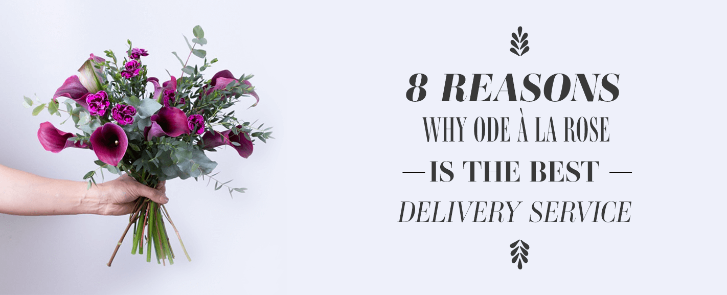 8 Reasons Why Ode à la Rose Is the Best Flower Delivery Service