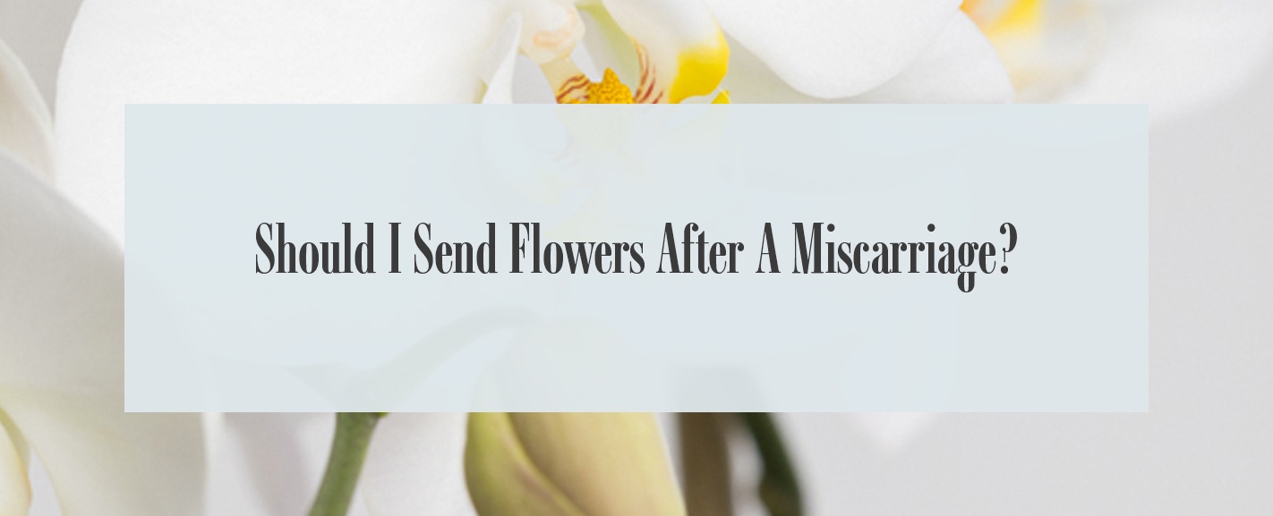 send flowers after miscarriage