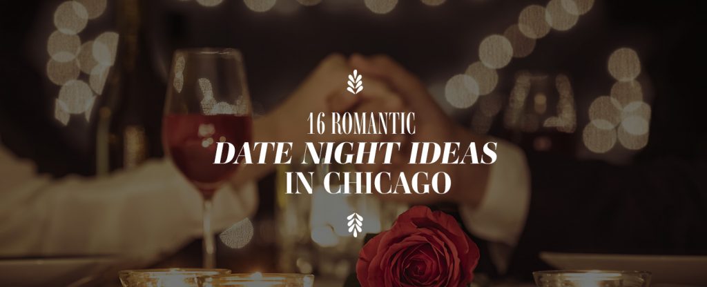 16 Romantic Date Night Ideas in Chicago | Ode à la Rose