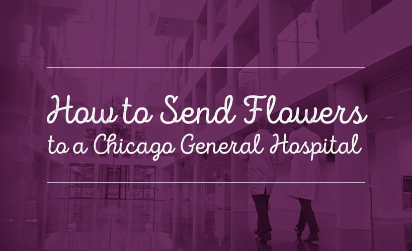 How To Send Flowers To A Chicago General Hospital