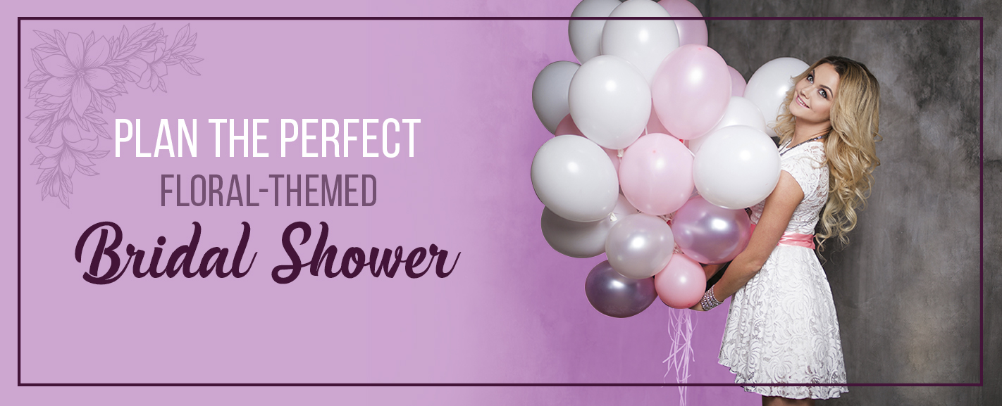 plan the perfect floral themed bridal shower