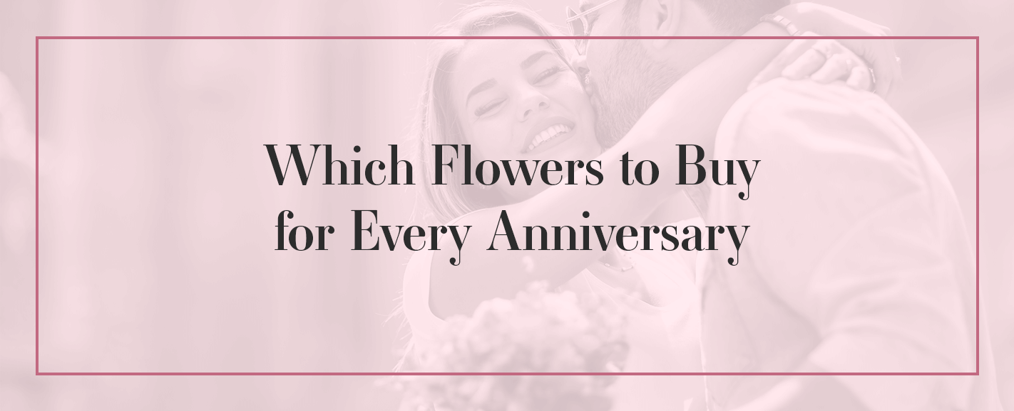 Which Flowers To Buy For Every Anniversary Ode A La Rose