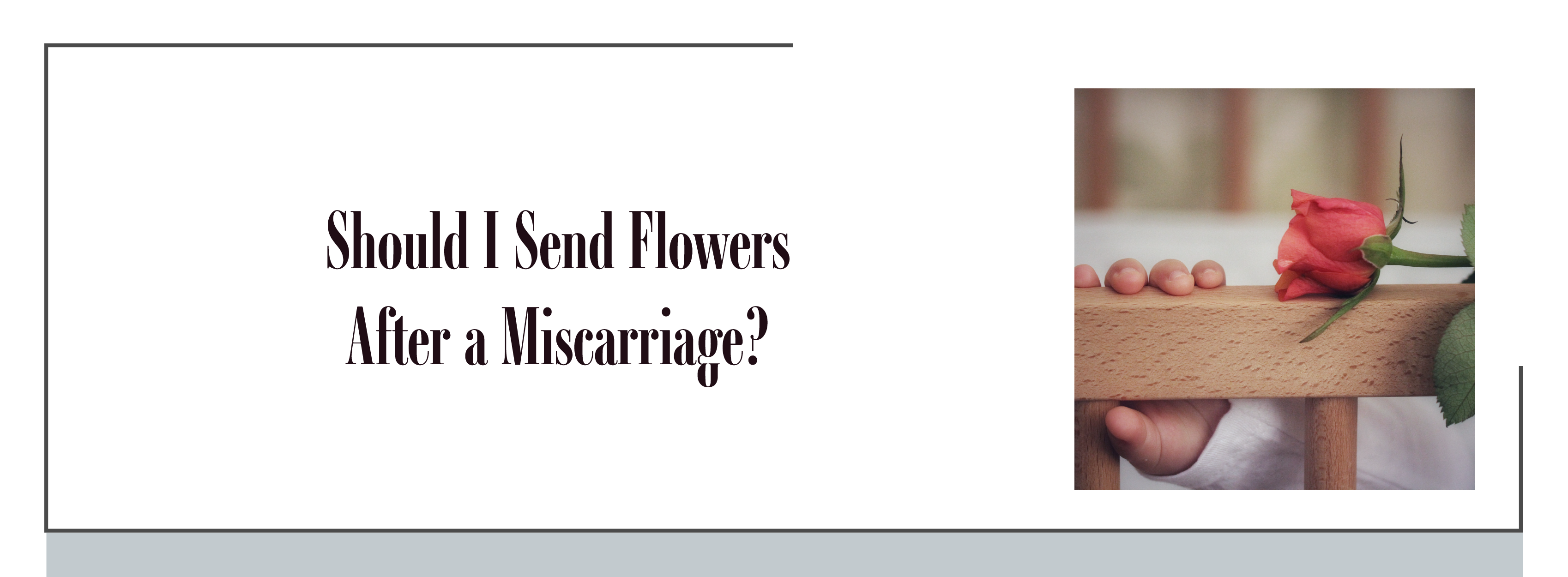 Should I send flowers after a miscarriage