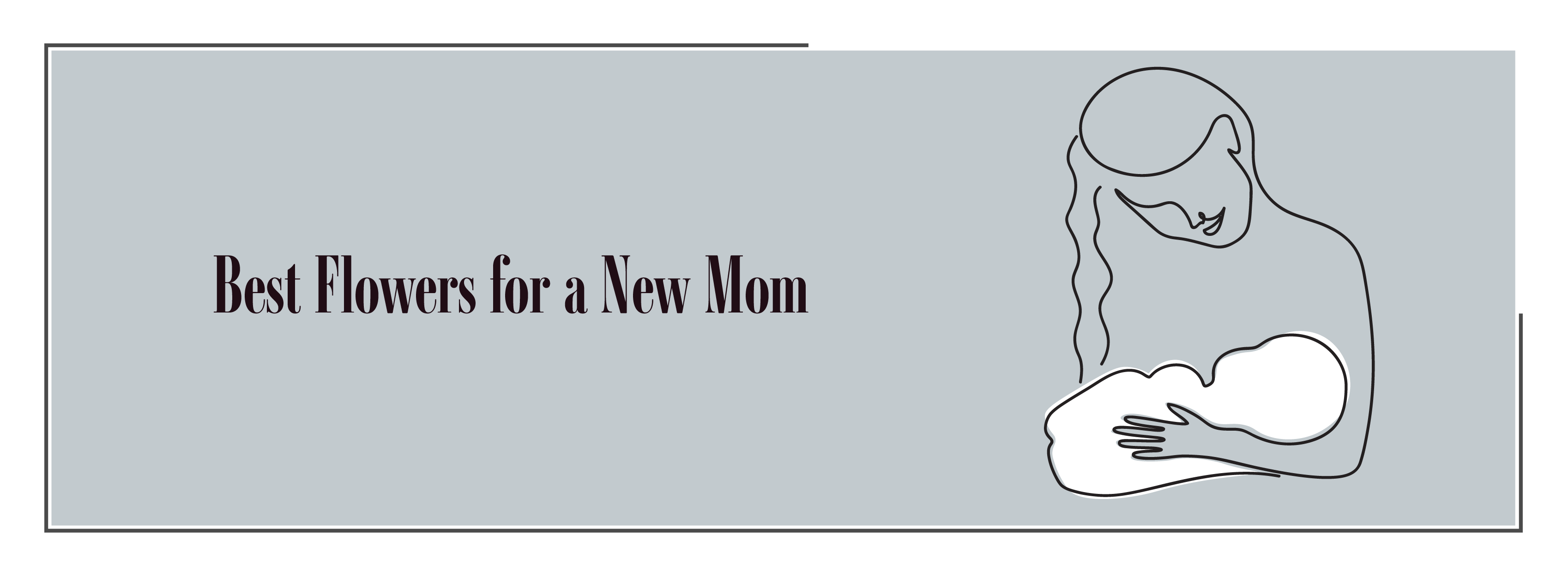 Best Flowers for a new mom