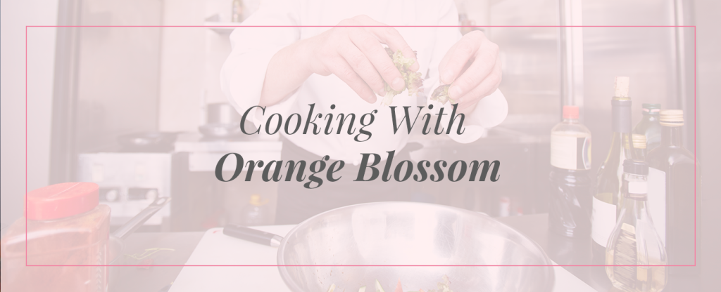 cooking with orange blossom