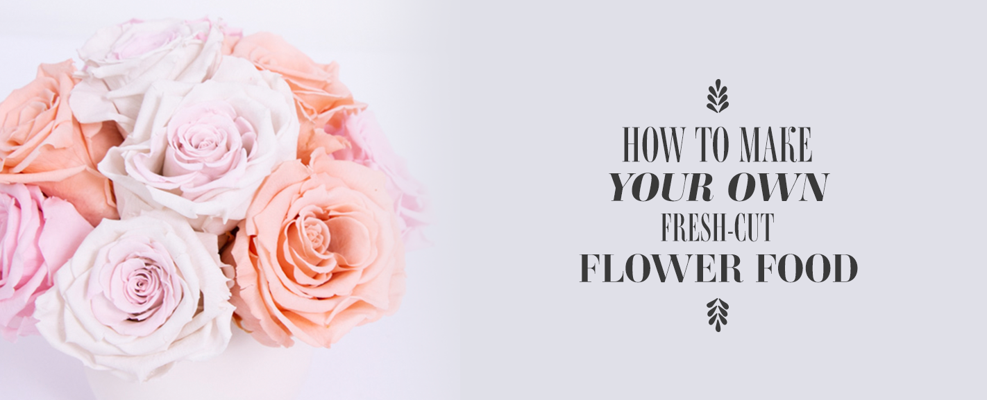 How to Make Your Own Fresh Cut Flower Food DIY Ode à la Rose