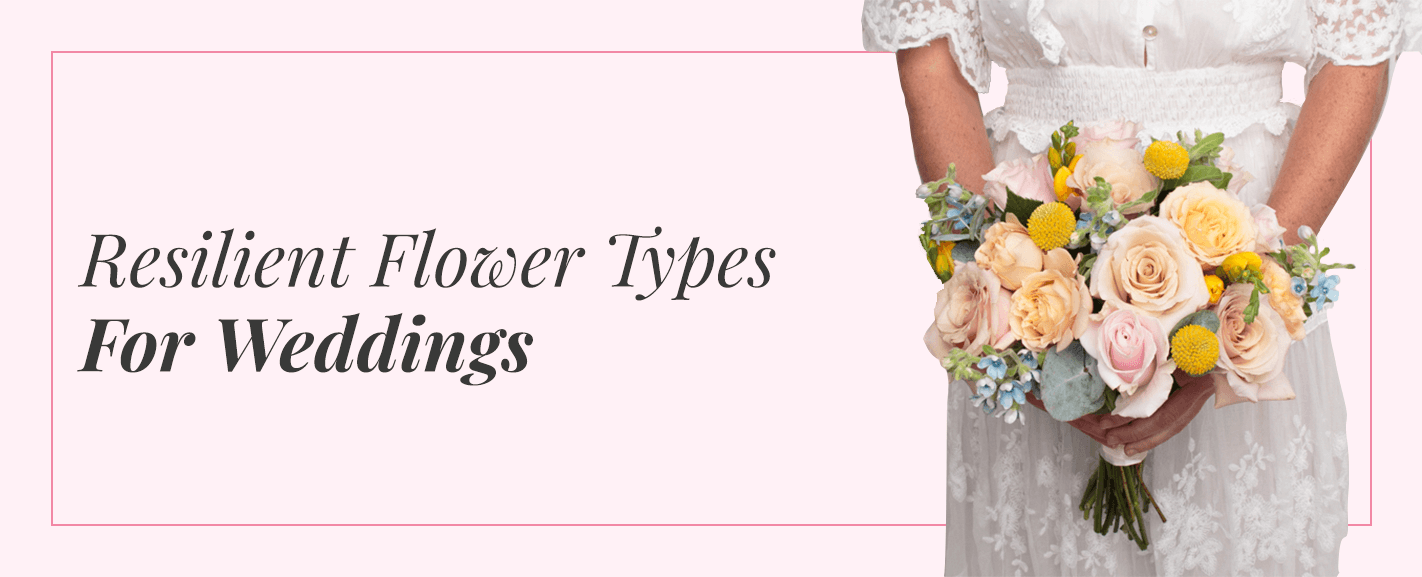 resilient flower types for weddings